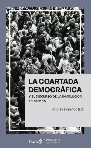 LA COARTADA DEMOGRÁFICA Y EL DISCURSO DE LA INVOLUCIÓN EN ESPAÑA LA COARTADA DEMOGRÁFICA Y EL DISCURSO DE LA INVOLUCIÓN EN ESPAÑA